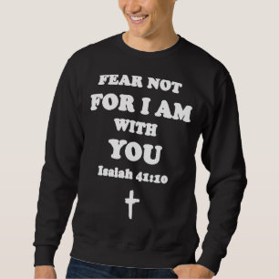 Angst nicht, dass ich mit euch Bibelschrift Vers a Sweatshirt