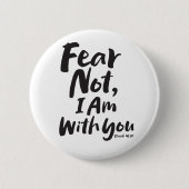 ANGST NICHT, ICH BIN Christlich mit dir - Isaiah 4 Button (Vorderseite)