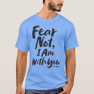 ANGST NICHT, ICH BIN mit dir - Christlicher Gott J T-Shirt