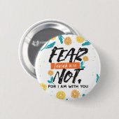 Angst nicht Isaiah Bible Verse Inspiration Design Button (Vorne & Hinten)