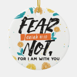 Angst nicht Isaiah Bible Verse Inspiration Design Keramik Ornament