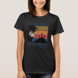 Angst nicht, weil ich bei dir bin Isaiah 41 10 Vin T-Shirt