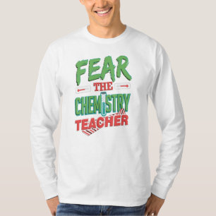 Angst vor dem Chemielehrer-Studentenhumor T-Shirt