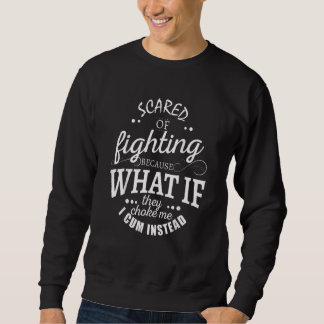 Angst vor dem Kämpfen, weil was, wenn sie ersticke Sweatshirt