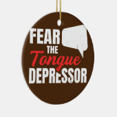 Angst vor Zungendepressor Design für eine SLP Keramik Ornament (Rechts)