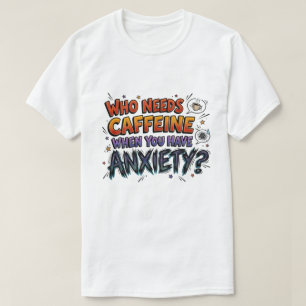 Angst wegen Koffein Lustige sarkastische Grafik T-Shirt