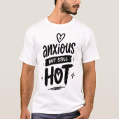 Ängstlich, aber heiß T-Shirt (Vorderseite)