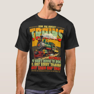 Anhänger der Züge Fragte mich über die Lokomotive T-Shirt