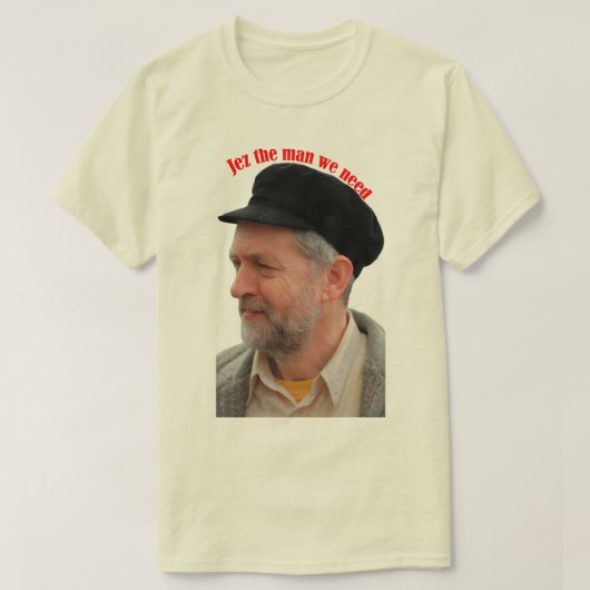 Anhänger Jez Jeremy Corbyn der Mann benötigen wir T-Shirt (Design vorne)
