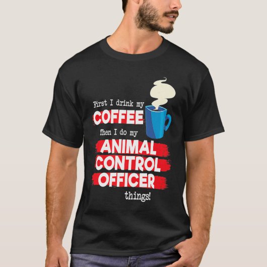 Animal Control Officer and Coffee T-Shirt (Vorderseite)