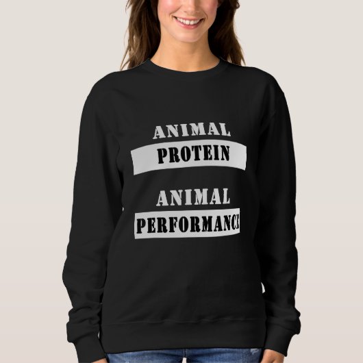 Animal Protein for Animal Performance Sweatshirt (Vorderseite)
