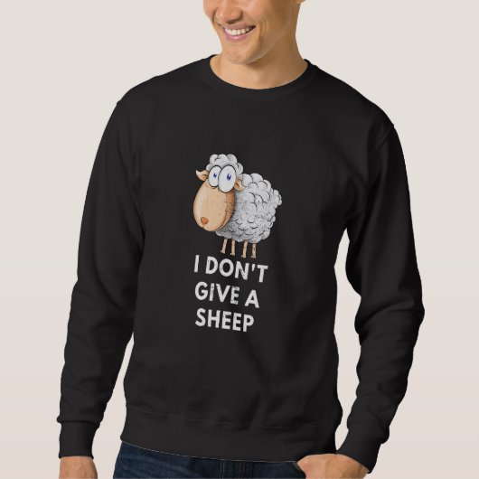 Animal Pun Lamb Owner I Don't Give A Sheep Quotes Sweatshirt (Vorderseite)