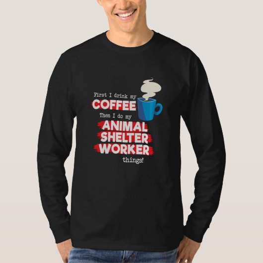 Animal Shelter Worker and Coffee T-Shirt (Vorderseite)