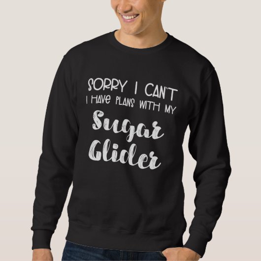 Animal Sorry I Can t I Have Plans With My Sugar G Sweatshirt (Vorderseite)