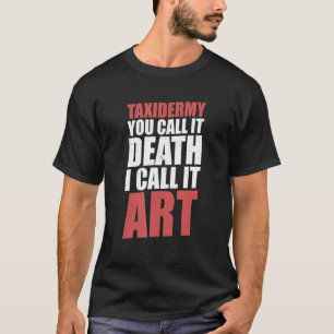 Animal Stuffer Taxidermist Taxidermy T-Shirt