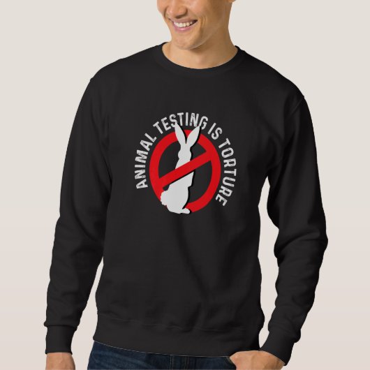 Animal Testing Torture Animal Rights Activist Prem Sweatshirt (Vorderseite)