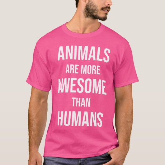 Animals are more awesome than humans nature friend T-Shirt (Vorderseite)