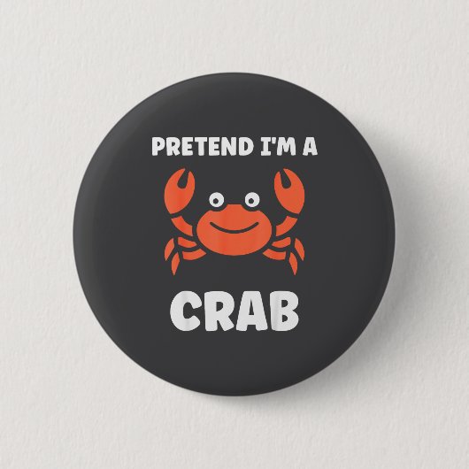 Animals Funny Crabs Quote Pretend I'm A Crab  Button (Vorderseite)