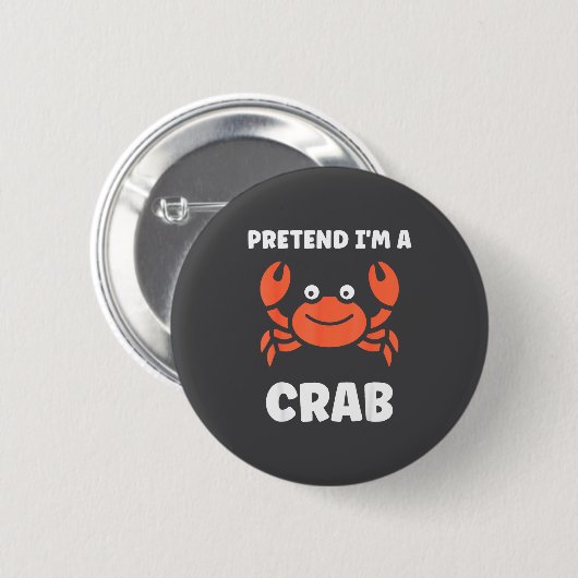 Animals Funny Crabs Quote Pretend I'm A Crab  Button (Vorne & Hinten)