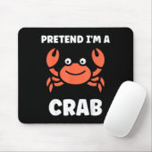 Animals Funny Crabs Quote Pretend I'm A Crab  Mousepad (Mit Mouse)