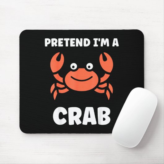 Animals Funny Crabs Quote Pretend I'm A Crab  Mousepad (Mit Mouse)