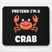 Animals Funny Crabs Quote Pretend I'm A Crab  Mousepad (Vorne)