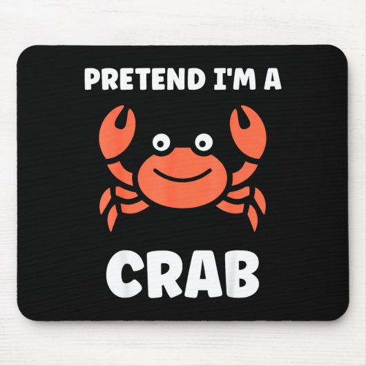 Animals Funny Crabs Quote Pretend I'm A Crab  Mousepad (Vorne)