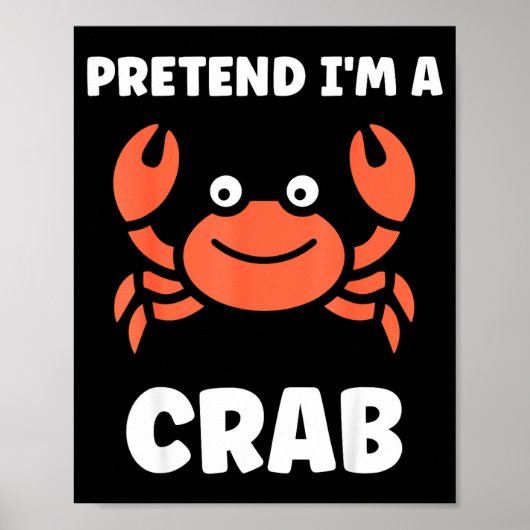 Animals Funny Crabs Quote Pretend I'm A Crab  Poster (Vorne)