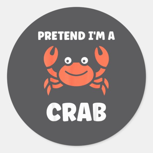 Animals Funny Crabs Quote Pretend I'm A Crab Runder Aufkleber (Vorderseite)
