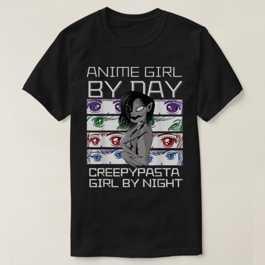 Anime By Day Creepypasta Girl By Night, Kawaii Ani T-Shirt (Design vorne)
