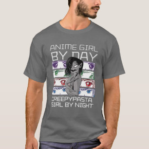 Anime By Day Creepypasta Girl By Night, Kawaii Ani T-Shirt