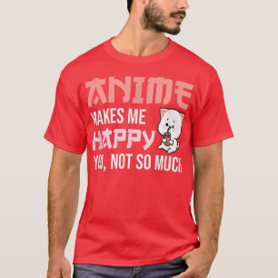 Anime freut mich nicht so sehr - Niedliche Anime T-Shirt
