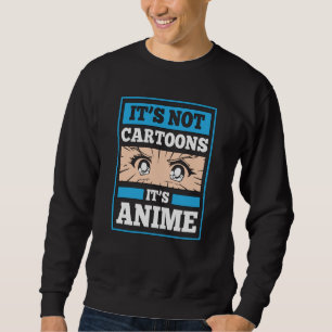 Anime Funny Zitat Das sind keine Cartoon. Es ist Sweatshirt