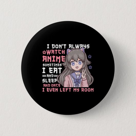 Anime Girl I Dont Watch immer Anime Funny Button (Vorderseite)
