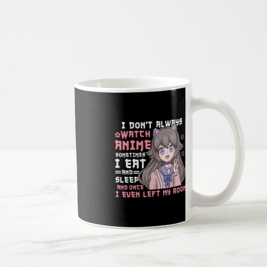 Anime Girl I Dont Watch immer Anime Funny Kaffeetasse (Rechts)