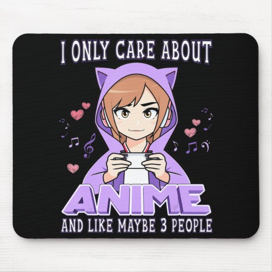 Anime Girl I Only Care About Anime and Like Maybe Mousepad (Vorne)