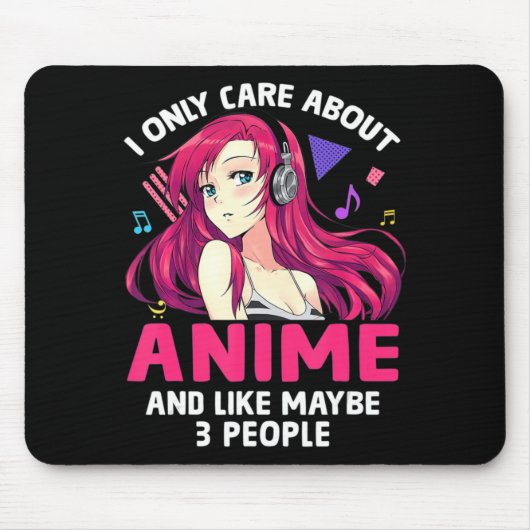 Anime Girl I Only Care About Anime and Like Maybe Mousepad (Vorne)