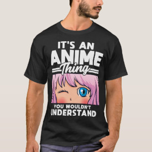 Anime Girl ist eine ungewöhnliche Sache, die du ni T-Shirt