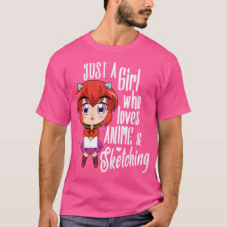 Anime Girl nur ein Mädchen, das Anime und Sketchi  T-Shirt