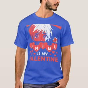 Anime is My Valentine Otaku Anime Valentines Day  T-Shirt