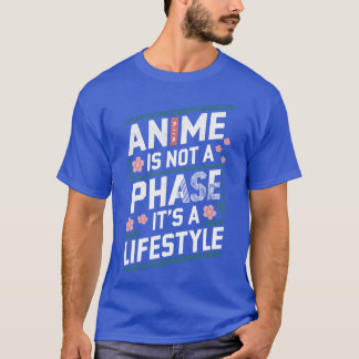 Anime ist nicht eine Phase, es ist ein Lebensstil T-Shirt