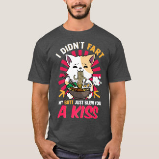 Anime Kawaii Cat Ramen I Didn't Fart I Blew You A T-Shirt