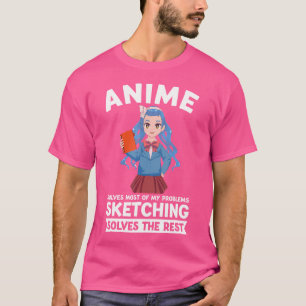 Anime löst die meisten meiner Probleme beim Zeichn T-Shirt