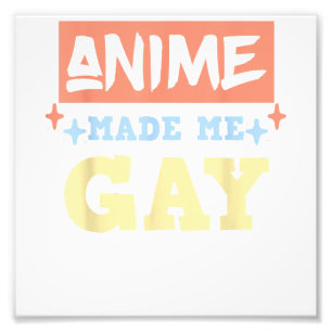 Anime Made Me Gay Funny Anime sogar LBGTQ Gay Prid Fotodruck