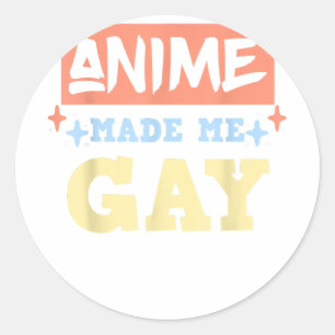Anime Made Me Gay Funny Anime sogar LBGTQ Gay Prid Runder Aufkleber