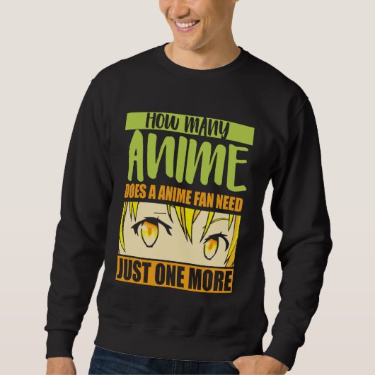 Anime Merch - How Many Anime Does a Anime - Girl A Sweatshirt (Vorderseite)