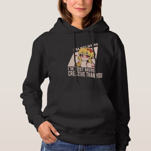 Anime Merch - I'm Not Weird I'm Just More Creative Hoodie (Vorderseite)