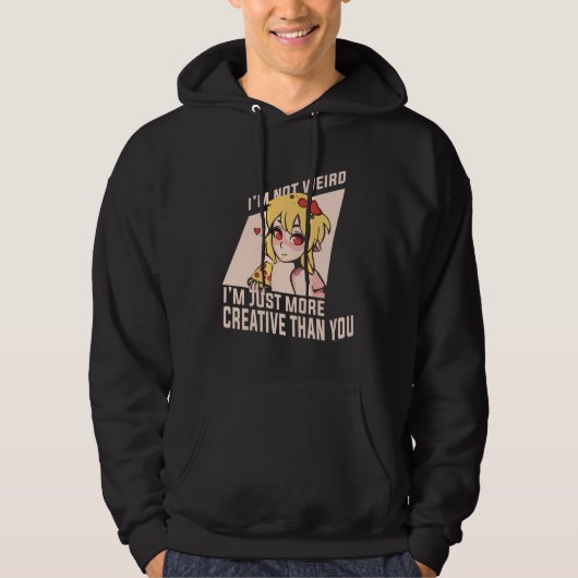 Anime Merch - I'm Not Weird I'm Just More Creative Hoodie (Vorderseite)