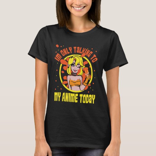 Anime Merch - Iu2019m only Talking to My Anime Tod T-Shirt (Vorderseite)