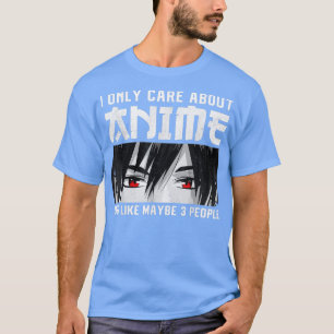 Anime Merch Women Teen Girls Boys - I only Care Ab T-Shirt